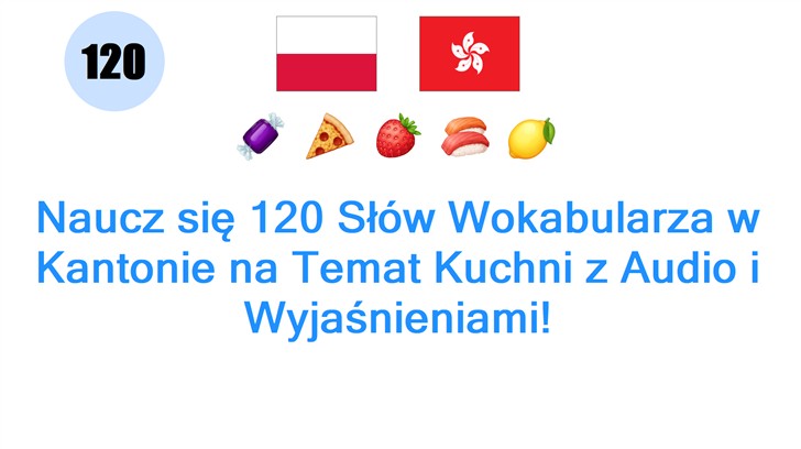Naucz się 120 Słów Wokabularza w Kantonie na Temat Kuchni z Audio i Wyjaśnieniami!